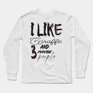 like Giraffe and maybe 3 people Long Sleeve T-Shirt